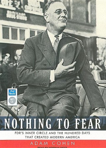 Nothing to Fear: FDR's Inner Circle and the Hundred Days That Created Modern America