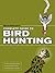 Buck Peterson's Complete Guide to Bird Hunting: Or How to Avoid Sitting-Duck Syndrome While Cleaning & Eating Birds of a Feather