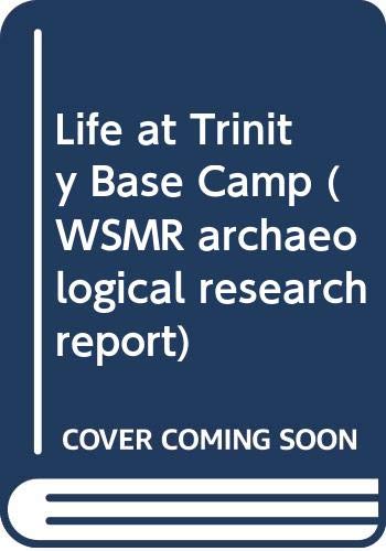 Life at Trinity Base Camp (WSMR archaeological research report)
