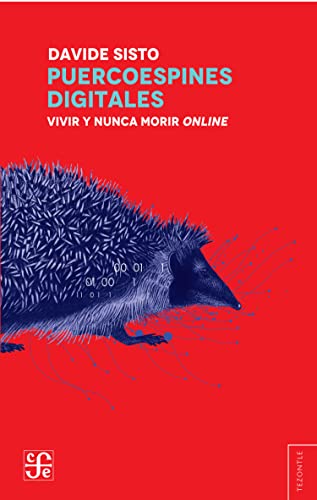 Puercoespines digitales: Vivir y nunca morir online (Kindle Edition)