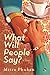 WHAT WILL PEOPLE SAY? A NOVEL