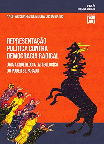 Representação Política Contra Democracia Radical: uma Arqueologia (a)teológica do Poder Separado