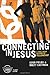 Connecting in Jesus, Participant's Guide: 6 Small Group Sessions on Fellowship (Experiencing Christ Together Student Edition)