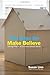 The Case For Make-Believe: Saving Play in a Commercialized World