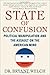 State of Confusion: Political Manipulation and the Assault on the American Mind
