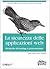 La sicurezza dellle applicazioni Web. Tecniche di testing e p... by Paco Hope