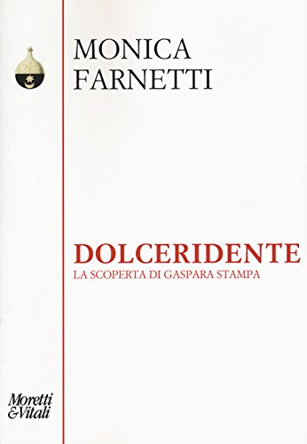 Dolceridente. La scoperta di Gaspara Stampa (Paperback)