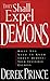 They Shall Expel Demons: What You Need to Know about Demons - Your Invisible Enemies
