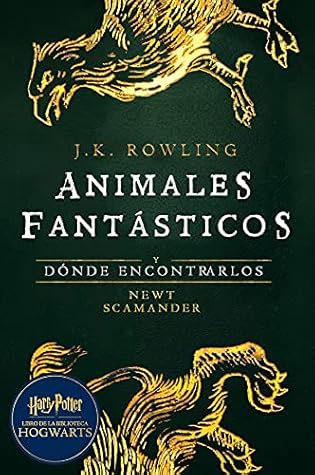 Animales fantásticos y dónde encontrarlos (Un libro de la biblioteca de Hogwarts)