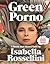 Green Porno: A Book and Short Films by Isabella Rossellini