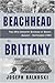 From Beachhead to Brittany: The 29th Infantry Division at Brest, August-September 1944