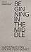 Beginning in the Middle - Conversations on the Post-Soviet by Elsbeth Dekker Beginning in the Middle - Conversations on the Post-Soviet by Elsbeth Dekker