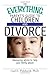 The Everything Parent's Guide To Children And Divorce: Reassuring Advice to Help Your Family Adjust (Everything (Parenting))