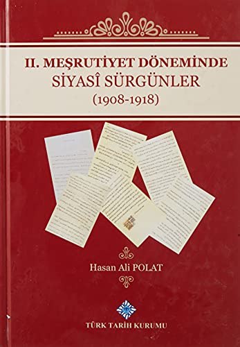 II. Mesrutiyet Döneminde Siyasî Sürgünler (1908-1918)