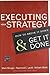 Executing Your Strategy: How to Break It Down and Get It Done