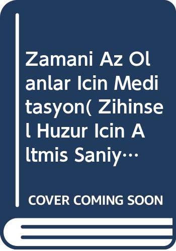 Zamani Az Olanlar Icin Meditasyon( Zihinsel Huzur Icin Altmis Saniye)