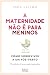 A Maternidade não é para Meninos