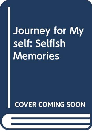 Journey for Myself: Selfish Memories