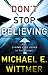 Don't Stop Believing: Why Living Like Jesus Is Not Enough