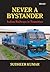 Never a Bystander by Sudheer Kumar