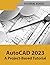 AutoCAD 2023 A Project-Base...
