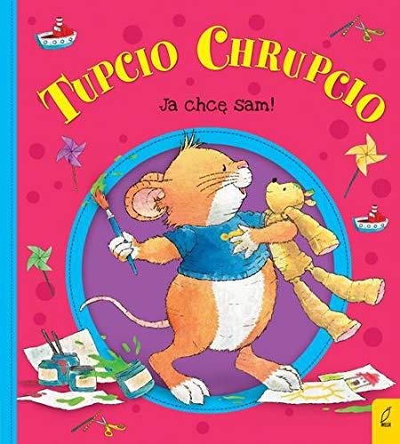 Tupcio Chrupcio Ja chce sam! (Polish Edition)