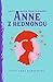 Anne z Redmondu by L.M. Montgomery Anne z Redmondu by L.M. Montgomery