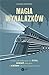 Magia wynalazkow. O tym, jak polaczyla nas stal, miedz dala glos, a krzem odmienil nasze umysly