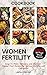 WOMEN FERTILITY COOKBOOK: E...
