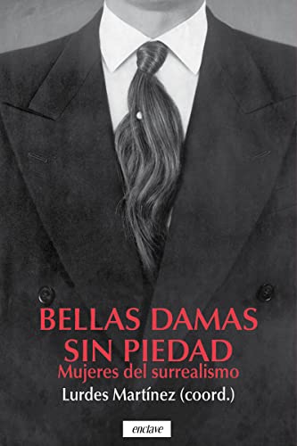 Bellas damas sin piedad: Mujeres del surrealismo (Paperback)