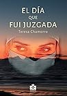 El día que fui juzgada El día que fui juzgada