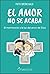 El amor no se acaba: El matrimonio a la luz del amor de Dios