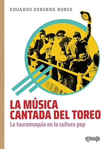 La música cantada del toreo: La tauromaquia en la cultura pop (Paperback)