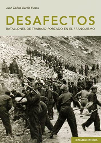 Desafectos: Batallones de trabajo forzado en el franquismo (Paperback)