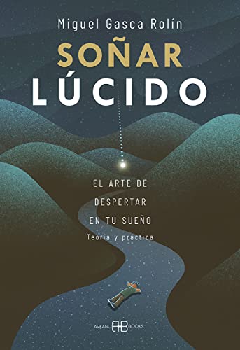 Portada de Soñar lúcido: El arte de despertar en tu sueño, de Miguel Gasca Rolín