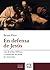 En defensa de Jesús: Las pruebas bíblicas e históricas en favor de Jesucristo