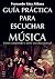 Guía práctica para escuchar música: Cómo comprender y sentir una obra musical (Spanish Edition)