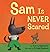 Sam Is Never Scared