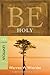Be Holy (Leviticus): Becoming "Set Apart" for God (The BE Series Commentary)
