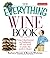 The Everything Wine Book: From Chardonnay to Zinfandel, All You Need to Make the Perfect Choice (Everything (Cooking))