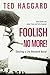 Foolish No More!: Seizing a Life Beyond Belief