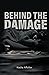 Behind the Damage by Nadia Affolter