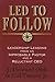 Led to Follow: Leadership Lessons from an Improbable Pastor and a Reluctant CEO