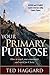 Your Primary Purpose: How to reach your community and world for Christ