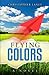 Flying Colors: A Modern-Day Parable on Discovering What Matters Most