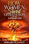 How Women Saved Civilization: Lollipop's Tale