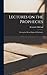 Lectures on the Prophecies: Proving the Divine Origin of Christianity