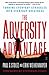 The Adversity Advantage: Turning Everyday Struggles into Everyday Greatness