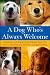A Dog Who's Always Welcome: Assistance and Therapy Dog Trainers Teach You How to Socialize and Train Your Companion Dog