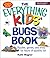 The Everything Kids' Bugs Book: Puzzles, Games, and Trivia for Hours of Squishy Fun